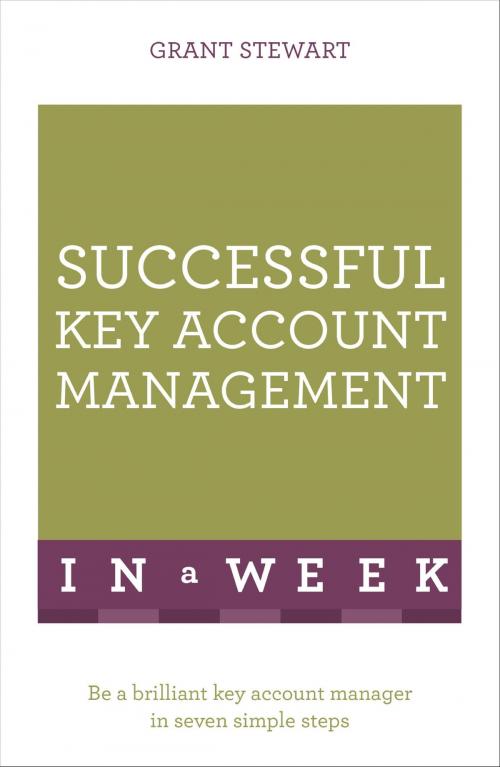 Cover of the book Successful Key Account Management In A Week by Grant Stewart, Hodder & Stoughton