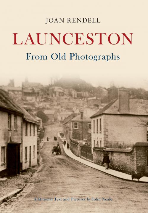 Cover of the book Launceston From Old Photographs by Joan Rendell, Amberley Publishing