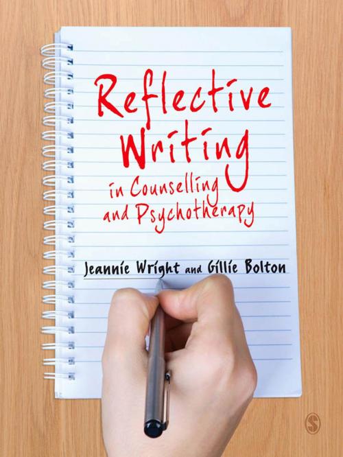 Cover of the book Reflective Writing in Counselling and Psychotherapy by Gillie E J Bolton, Jeannie Wright, SAGE Publications