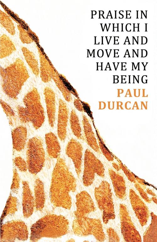 Cover of the book Praise in Which I Live and Move and Have my Being by Paul Durcan, Random House