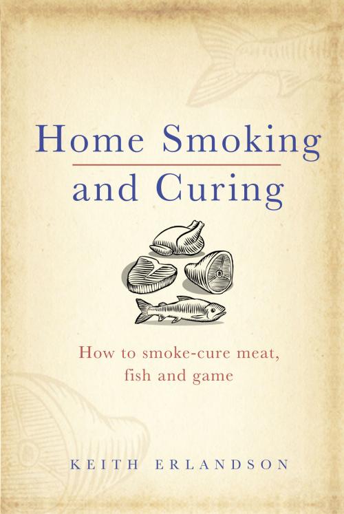 Cover of the book Home Smoking and Curing by Keith Erlandson, Ebury Publishing