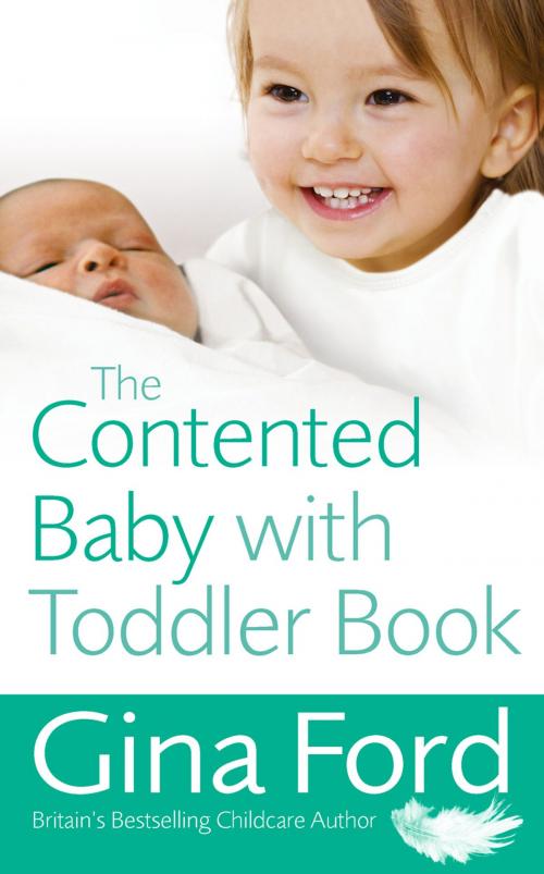 Cover of the book The Contented Baby with Toddler Book by Gina Ford, Ebury Publishing