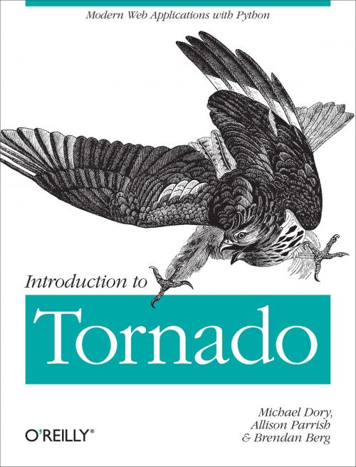 Cover of the book Introduction to Tornado by Michael Dory, Brendan Berg, Allison Parrish, O'Reilly Media
