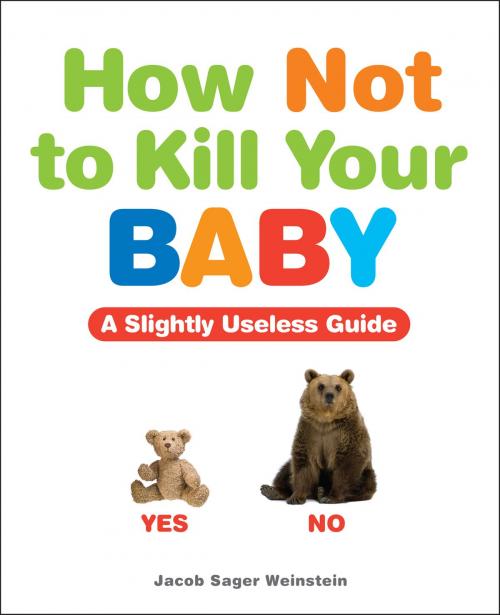 Cover of the book How Not to Kill Your Baby by Jacob Sager Weinstein, Andrews McMeel Publishing, LLC