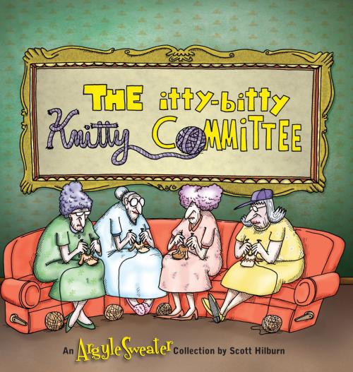 Cover of the book The Itty-Bitty Knitty Committee by Scott Hilburn, Andrews McMeel Publishing