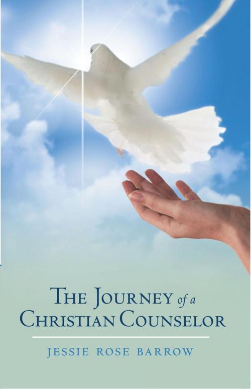 Cover of the book The Journey of a Christian Counselor by Jessie Rose Barrow, WestBow Press