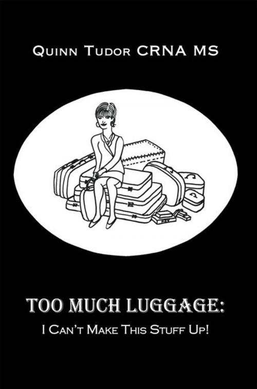 Cover of the book Too Much Luggage: by Quinn Tudor CRNA MS, WestBow Press