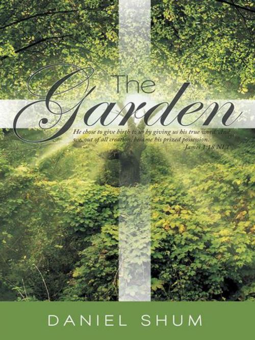 Cover of the book The Garden by Daniel Shum, WestBow Press