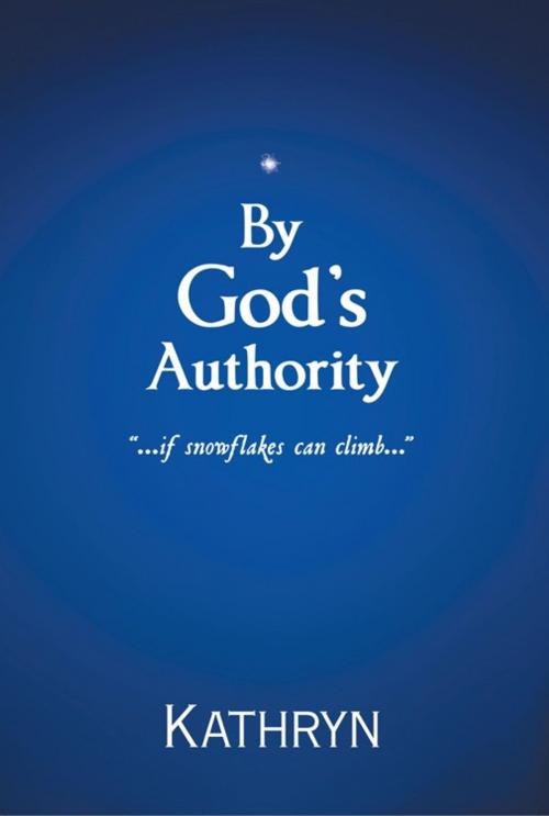 Cover of the book By God's Authority by Kathryn, WestBow Press