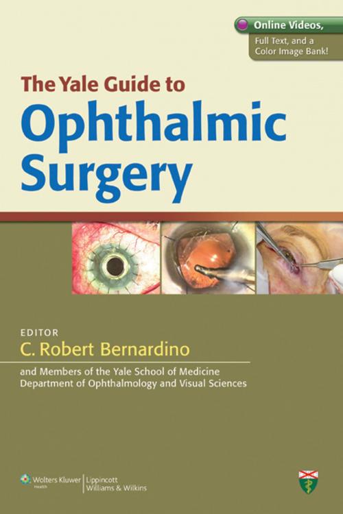 Cover of the book The Yale Guide to Ophthalmic Surgery by C. R. Bernardino, Wolters Kluwer Health