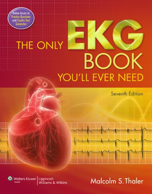 Cover of the book The Only EKG Book You'll Ever Need by Malcolm S. Thaler, Wolters Kluwer Health