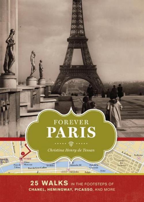Cover of the book Forever Paris by Christina Henry de Tessan, Chronicle Books LLC