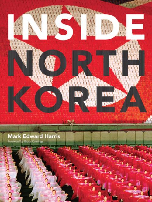Cover of the book Inside North Korea by Mark Edward Harris, Chronicle Books LLC