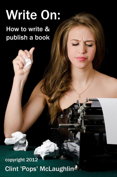 Cover of the book Write On: How to write and publish a book by Clint McLaughlin, Clint McLaughlin