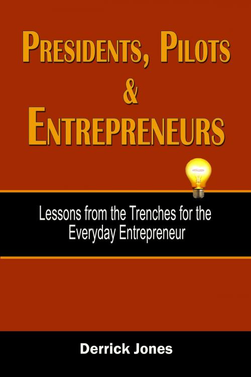 Cover of the book Presidents, Pilots and Entrepreneurs by Derrick Jones, Derrick Jones