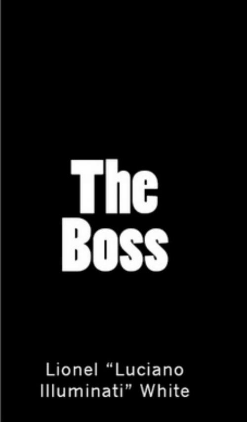 Cover of the book The Boss by Lionel Luciano Illuminati White, SPOIO Books