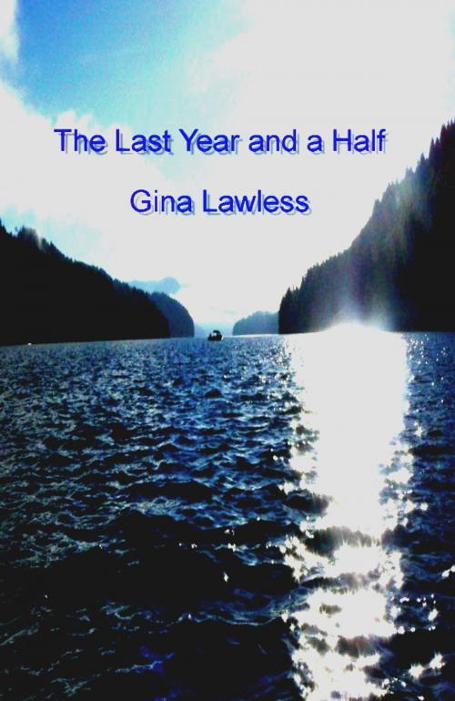 Cover of the book The Last Year and a Half by Gina Lawless, Gina Lawless