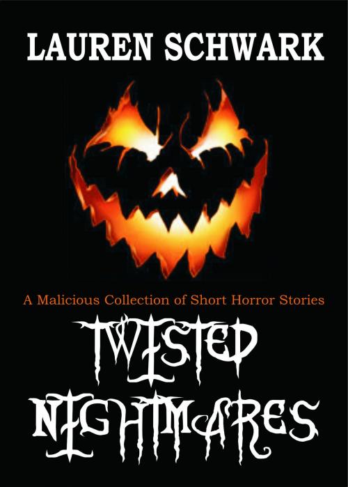 Cover of the book Twisted Nightmares by Lauren Schwark Jr, Lauren Schwark, Jr
