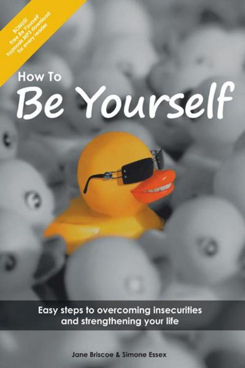 Cover of the book How to Be Yourself by Simone Essex, Jane Briscoe, Balboa Press AU
