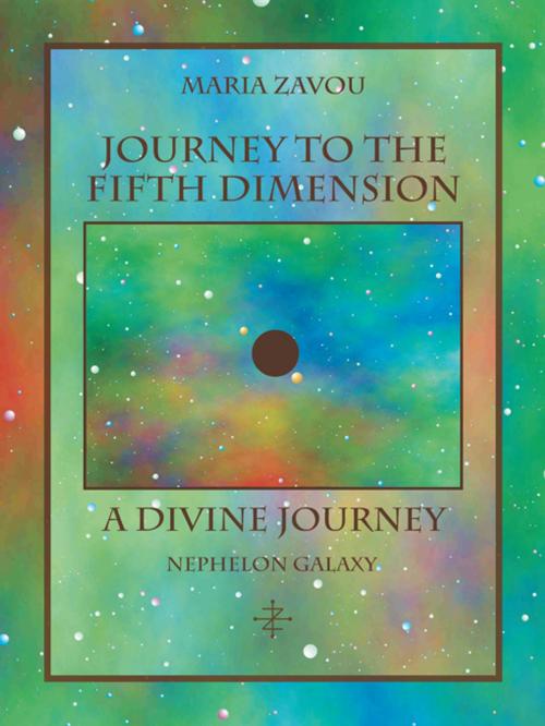 Cover of the book Journey to the Fifth Dimension—A Divine Journey by Maria Zavou, Balboa Press
