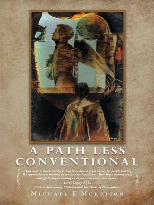 Cover of the book A Path Less Conventional by Michael E Morrison, Balboa Press