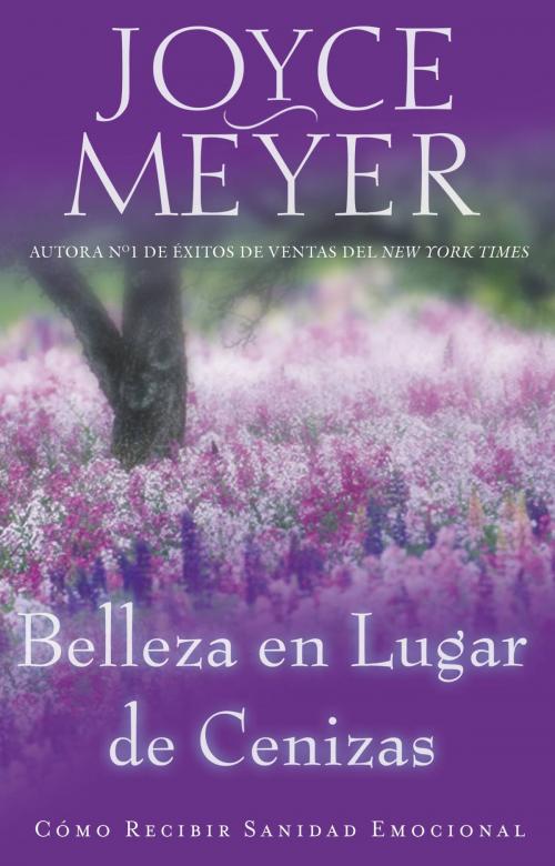 Cover of the book Belleza en Lugar de Cenizas by Joyce Meyer, FaithWords