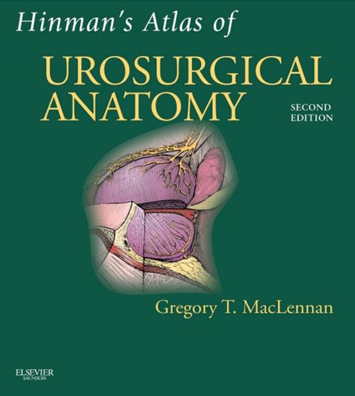 Cover of the book Hinman's Atlas of UroSurgical Anatomy E-Book by Greg T MacLennan, MD, FRCS(C), FACS, FRCP(C), Elsevier Health Sciences