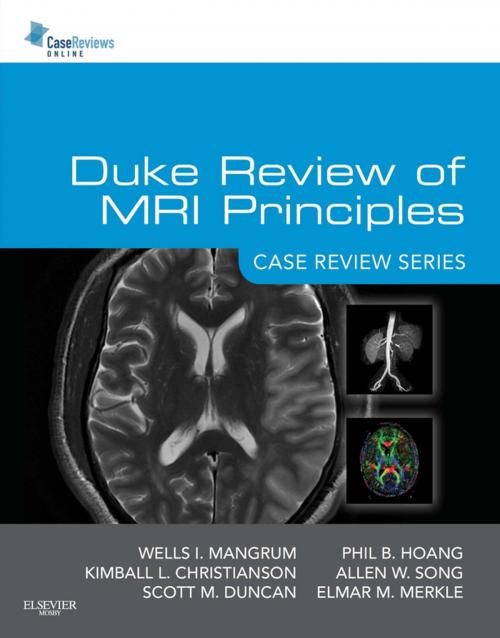 Cover of the book Duke Review of MRI Principles:Case Review Series E-Book by Wells Mangrum, MD, Kimball Christianson, MD, Scott M Duncan, MD, Phil Hoang, MD, Allen W Song, MD, Elmar Merkle, MD, Elsevier Health Sciences