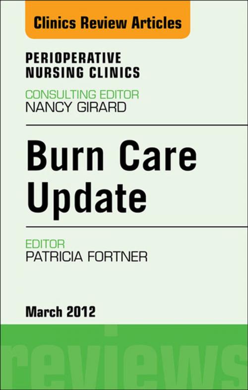 Cover of the book Burn Care Update, An Issue of Perioperative Nursing Clinics - E-Book by Patricia Fortner, MD, Elsevier Health Sciences