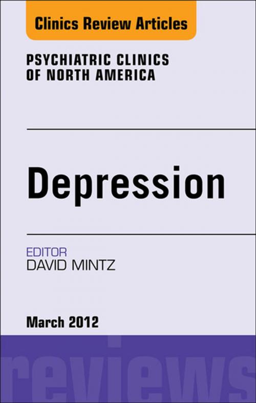 Cover of the book Depression, An Issue of Psychiatric Clinics - E-Book by David Mintz, MD, Elsevier Health Sciences