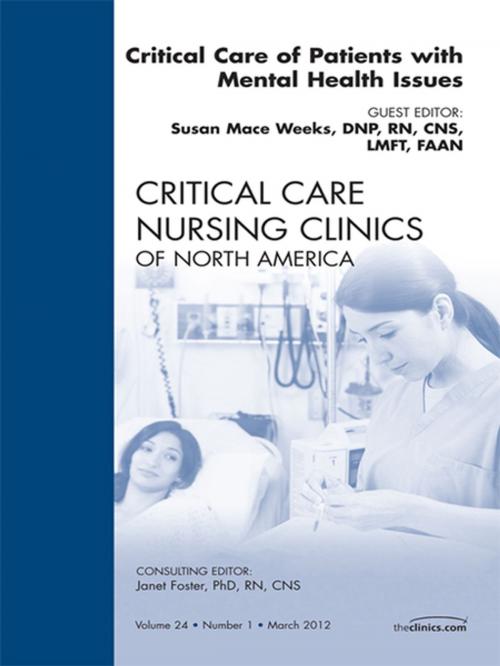 Cover of the book Critical Care of Patients with Mental Health Issues, An Issue of Critical Care Nursing Clinics - E-Book by Susan Mace Weeks, DNP, RN, CNS, LMFT, LCDC, Elsevier Health Sciences