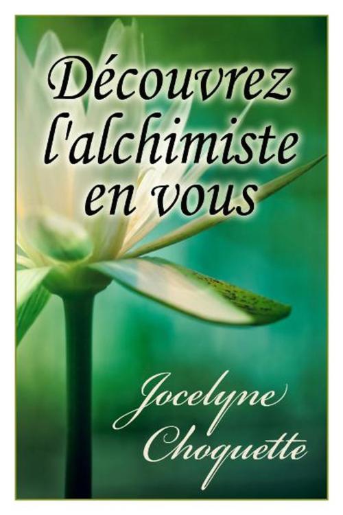 Cover of the book DÃ©couvrez L'Alchimiste en Vous by Jocelyne Choquette, eBookIt.com