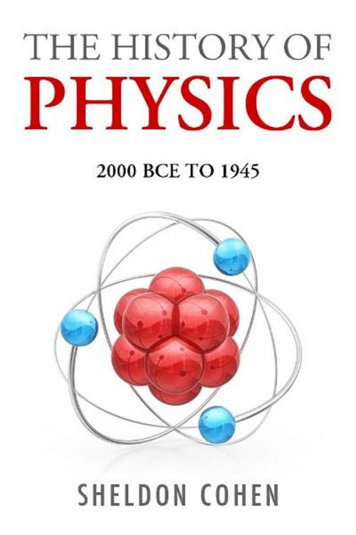 Cover of the book The History of Physics from 2000BCE to 1945 by Sheldon Cohen, eBookIt.com