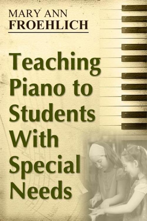 Cover of the book Teaching Piano to Students With Special Needs by Mary Ann Froehlich, eBookIt.com