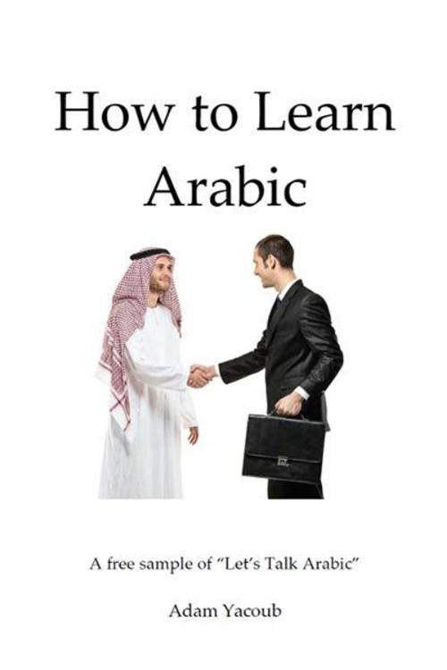 Cover of the book How to Learn Arabic by Adam Yacoub, eBookIt.com