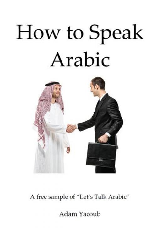 Cover of the book How to Speak Arabic by Adam Yacoub, eBookIt.com