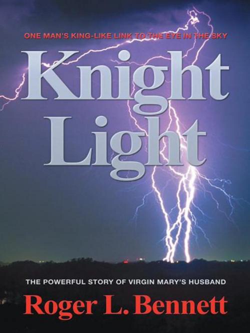 Cover of the book Knight Light by Roger L. Bennett, AuthorHouse