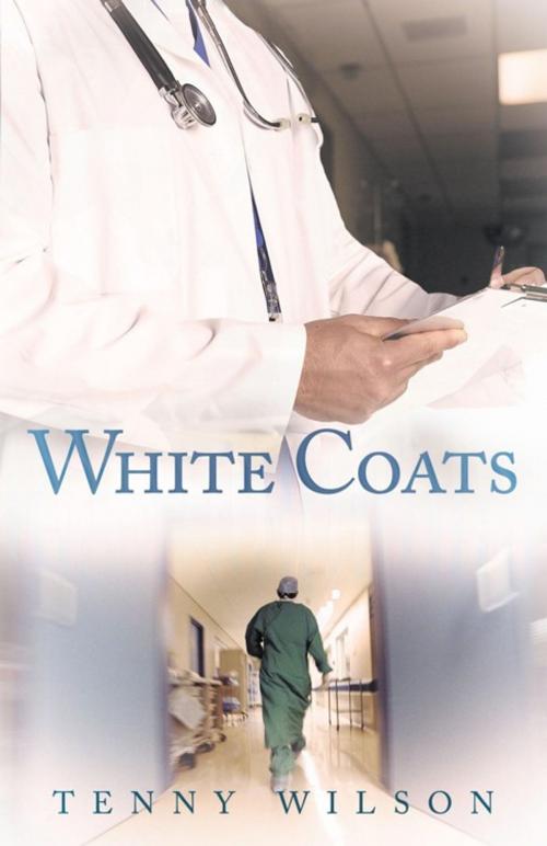Cover of the book White Coats by Tenny Wilson, Abbott Press