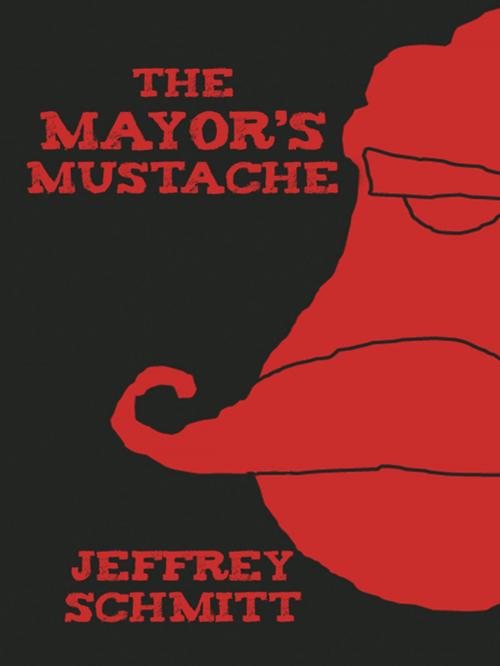 Cover of the book The Mayor’S Mustache by Jeffrey Schmitt, Abbott Press