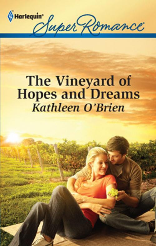 Cover of the book The Vineyard of Hopes and Dreams by Kathleen O'Brien, Harlequin