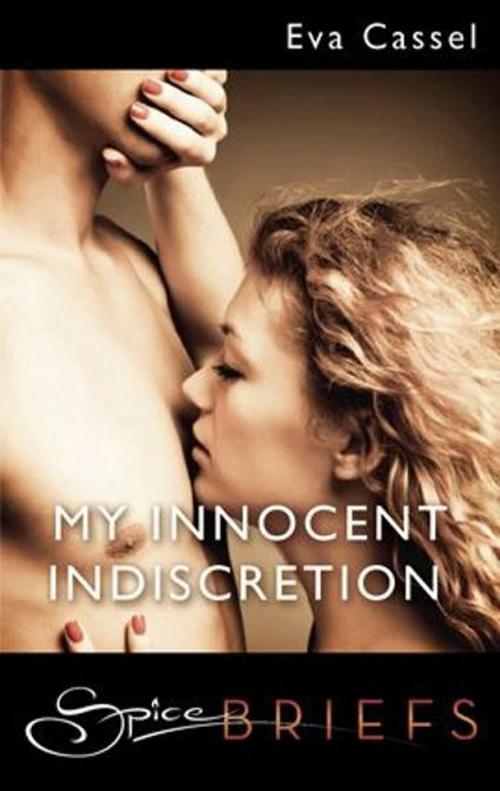 Cover of the book My Innocent Indiscretion by Eva Cassel, Spice