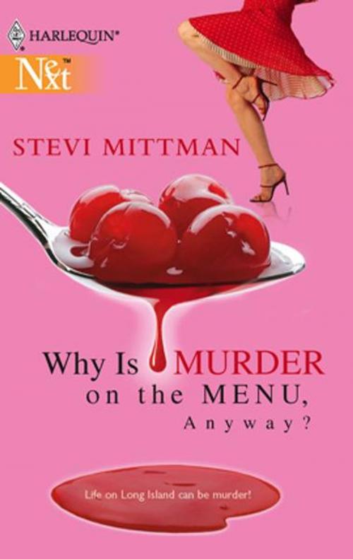 Cover of the book Why Is Murder on the Menu, Anyway? by Stevi Mittman, Harlequin