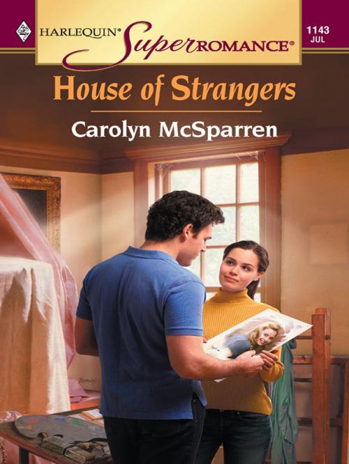 Cover of the book HOUSE OF STRANGERS by Carolyn McSparren, Harlequin
