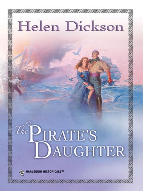 Cover of the book THE PIRATE'S DAUGHTER by Helen Dickson, Harlequin