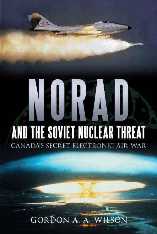 Cover of the book NORAD and the Soviet Nuclear Threat by Gordon A.A. Wilson, Dundurn