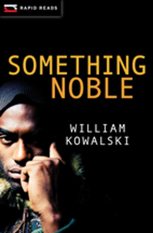 Cover of the book Something Noble by William Kowalski, Orca Book Publishers