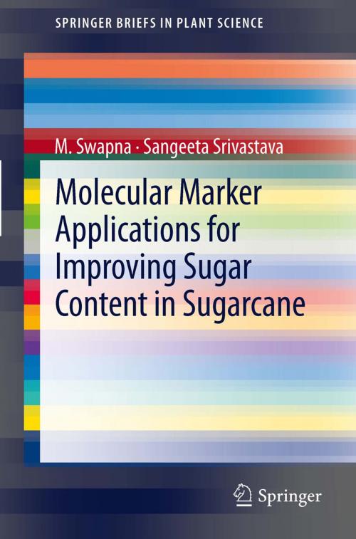 Cover of the book Molecular Marker Applications for Improving Sugar Content in Sugarcane by Sangeeta Srivastava, M. Swapna, Springer New York