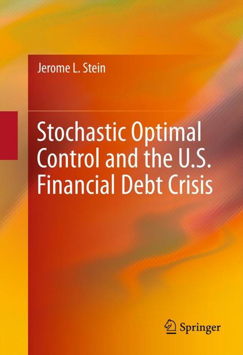 Cover of the book Stochastic Optimal Control and the U.S. Financial Debt Crisis by Jerome L. Stein, Springer New York