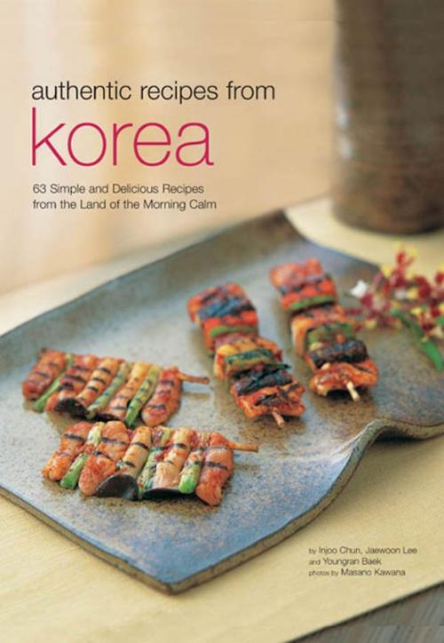 Cover of the book Authentic Recipes from Korea by Injoo Chun, Jaewoon Lee, Youngran Baek, Tuttle Publishing