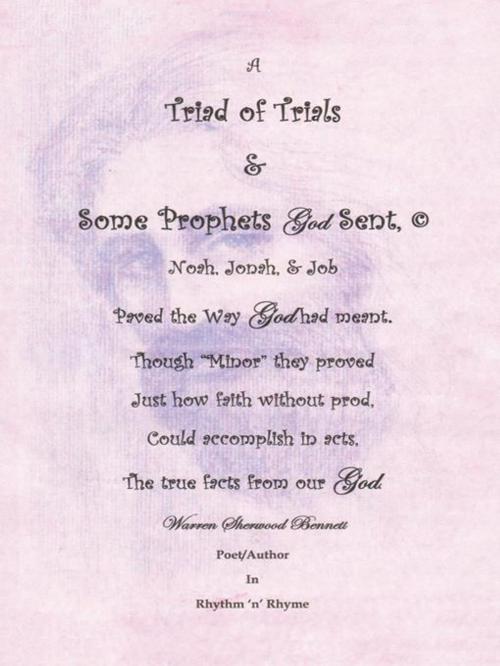 Cover of the book A Triad of Trials & Some Prophets God Sent by Warren Sherwood Bennett, AuthorHouse